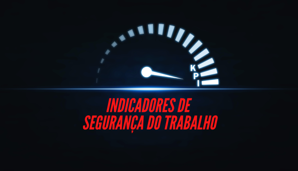 INDICADORES DE SEGURANÇA DO TRABALHO