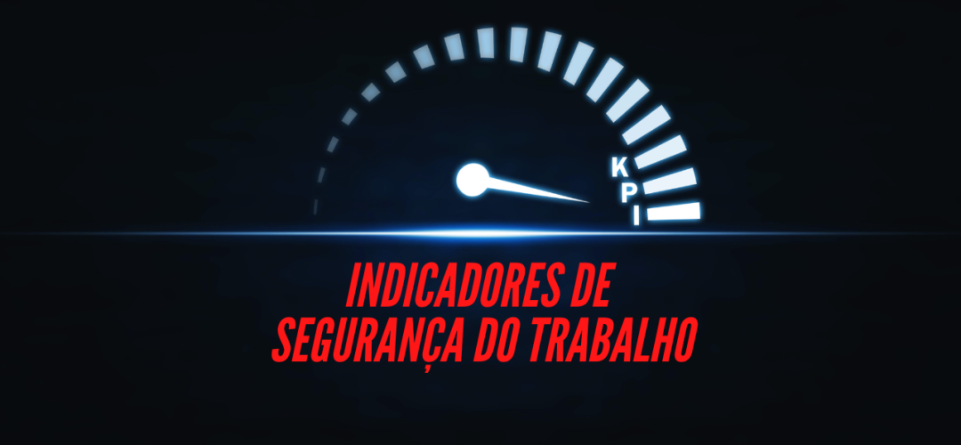 INDICADORES DE SEGURANÇA DO TRABALHO