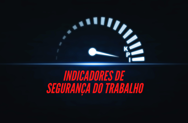 INDICADORES DE SEGURANÇA DO TRABALHO