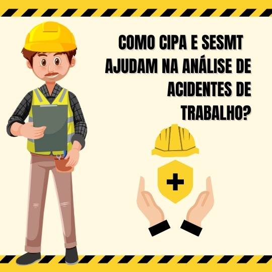 Análise de acidentes de trabalho - o papel da CIPA e do SESMT